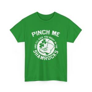 Pinch Me and I’ll Kick You Right in the Shamrocks Unisex T-Shirt – St. Paddy’s Day with Attitude