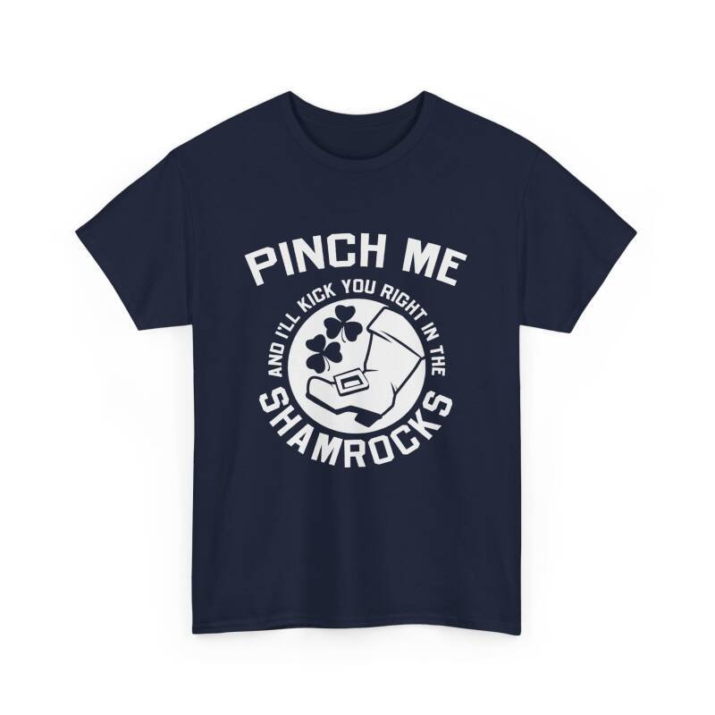 Pinch Me and I’ll Kick You Right in the Shamrocks Unisex T-Shirt – St. Paddy’s Day with Attitude - Image 19