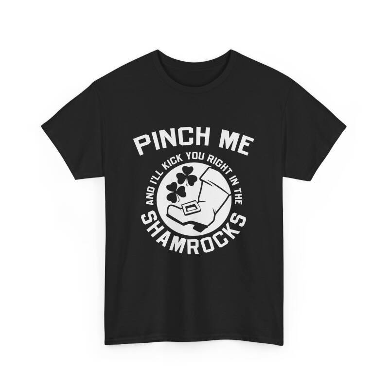 Pinch Me and I’ll Kick You Right in the Shamrocks Unisex T-Shirt – St. Paddy’s Day with Attitude - Image 11