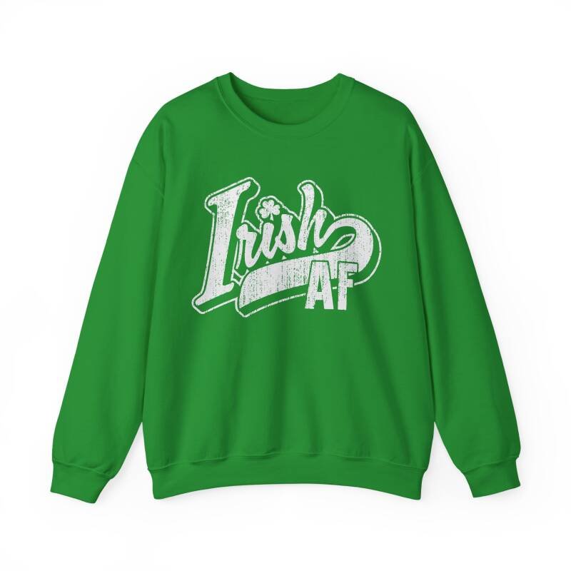 Irish AF Unisex Sweatshirt – Funny and Bold St. Patrick’s Day Crewneck